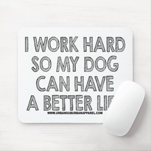 私は懸命を働かせます従って私の犬はよりよい生命を過すことができます マウスパッド (マウス)