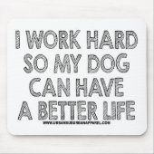 私は懸命を働かせます従って私の犬はよりよい生命を過すことができます マウスパッド (正面)