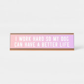 私は懸命を働かせます従って私の犬はよりよい生命印を有することができます デスクネームプレート (正面)