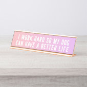 私は懸命を働かせます従って私の犬はよりよい生命印を有することができます デスクネームプレート (正面)