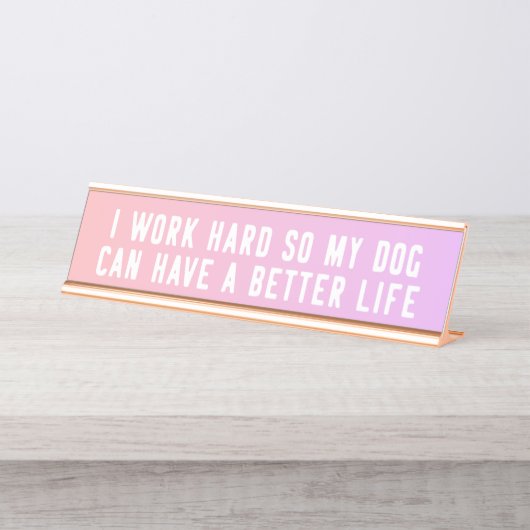 私は懸命を働かせます従って私の犬はよりよい生命印を有することができます デスクネームプレート (正面)
