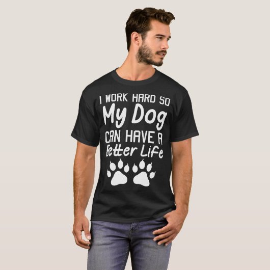 私は懸命を働かせます従って私の犬はよりよい生命Tシャツを有することができます Tシャツ (正面フル)