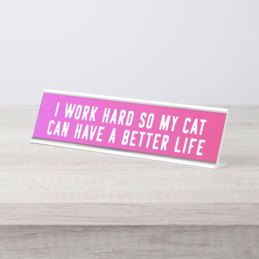 私は懸命を働かせます従って私の猫はおもしろいなよりよい生命を過すことができます デスクネームプレート (正面)