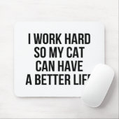 私は懸命を働かせます従って私の猫はよりよい生命を過すことができます マウスパッド (マウス)