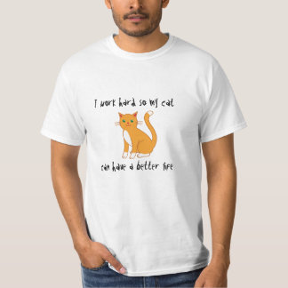 私は懸命を働かせます従って私の猫はよりよい生命を過すことができます Tシャツ