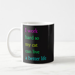 私は懸命を働かせます従って私の猫は住むことができますよりよい生命マ コーヒーマグカップ