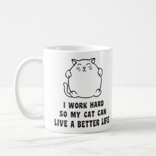 私は懸命を働かせます従って私の猫は住むことができますよりよい生命 コーヒーマグカップ