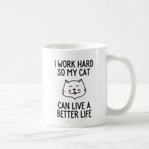 私は懸命を働かせます従って私の猫は住むことができますよりよい生命 コーヒーマグカップ
