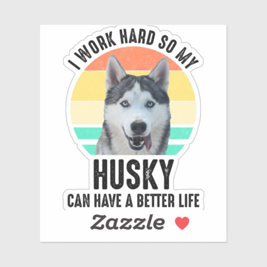 私は懸命を働くのでハスキーの方が良い生活ができる シール (シート)