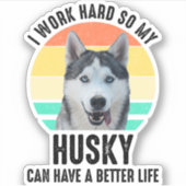 私は懸命を働くのでハスキーの方が良い生活ができる シール (正面)
