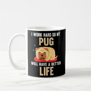 私は懸命を働くので、私のパグはより良い生活犬を持っている コーヒーマグカップ
