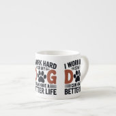 私は懸命を働くので、私の犬はより良く暮らす – 恋人 エスプレッソカップ (正面右)