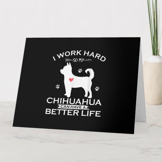 私は懸命を働く私のChihuahua犬はより良くすることができる カード (正面)