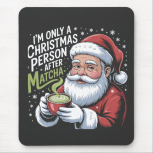 私は抹茶ドリンクの後のクリスマスの人だ マウスパッド
