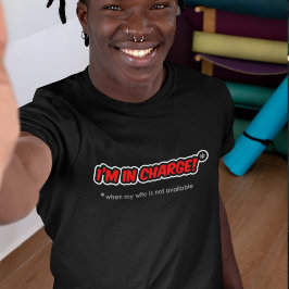 私は担当している – 私の妻が利用できない場合 Tシャツ