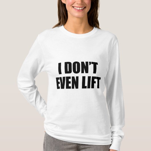 私は持ち上げさえしない Tシャツ (正面)