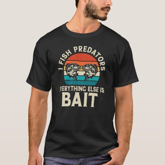 私は捕食者を釣る他はすべて餌である Tシャツ (正面)