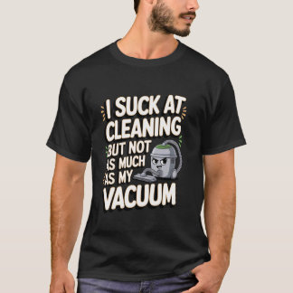 私は掃除が苦手だけど掃除機よりはまし Tシャツ