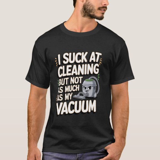私は掃除が苦手だけど掃除機よりはまし Tシャツ (正面)