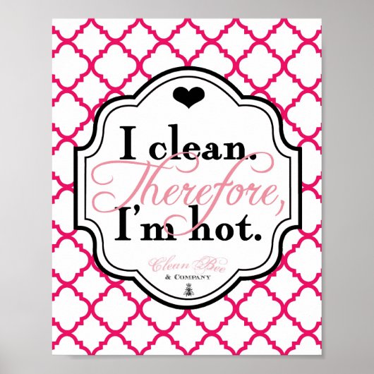 私は掃除する。だから、私はHot 8x10アートプリント ポスター (正面)
