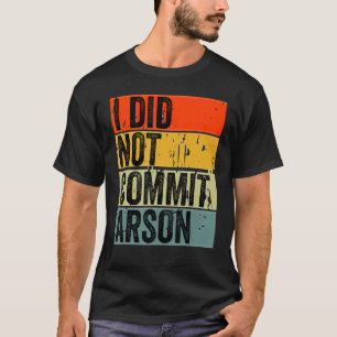 私は放火しなかった5 Tシャツ