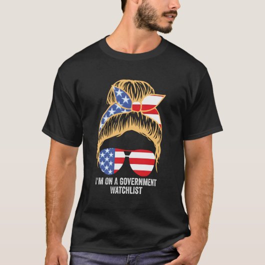 私は政府の監視リストに載っている Tシャツ (正面)