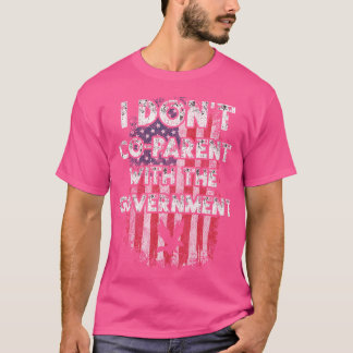 私は政府の米国プロ銃と共同親ではない Tシャツ