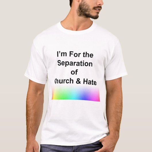 私は教会と憎悪の分離を支持します Tシャツ (正面)