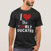 私は教育の不十分なドナルド・トランプ引用文が大好き Tシャツ (正面)