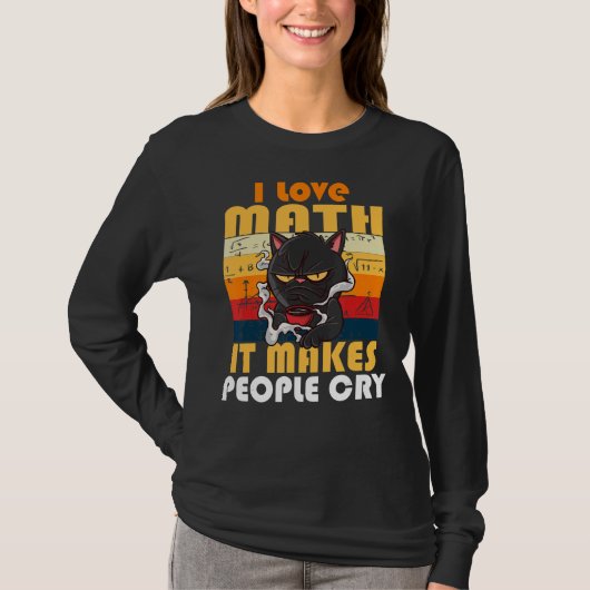 私は数学が大好きで、人々は不機嫌な猫を泣かせる3 Tシャツ (正面)