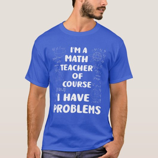 私は数学の先生である私はPi Daに問題がある Tシャツ (正面)