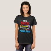 私は数学の先生で可愛いおもしろいTeacが問題 Tシャツ (正面フル)