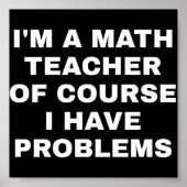 私は数学の先生で、もちろん問題がある ポスター (正面)