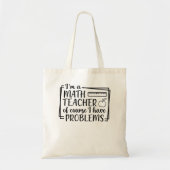 私は数学の先生で、もちろん数学に問題がある トートバッグ (正面)