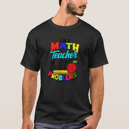 私は数学の先生で、もちろん数学の問題がある Tシャツ (正面)