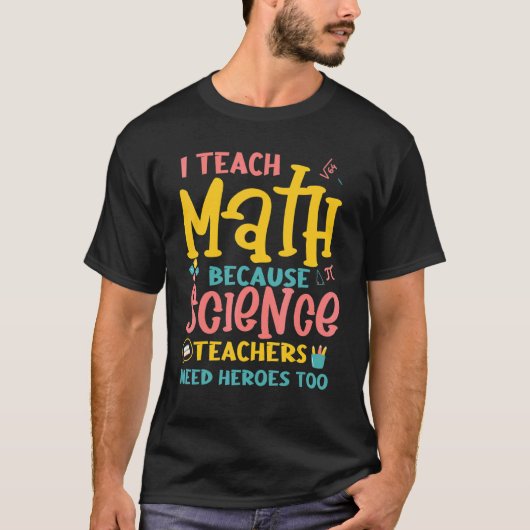 私は数学教え科学の先生がヒーローを必要 Tシャツ (正面)