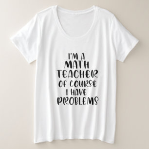 私は数学教師です。もちろん問題があります プラスサイズTシャツ