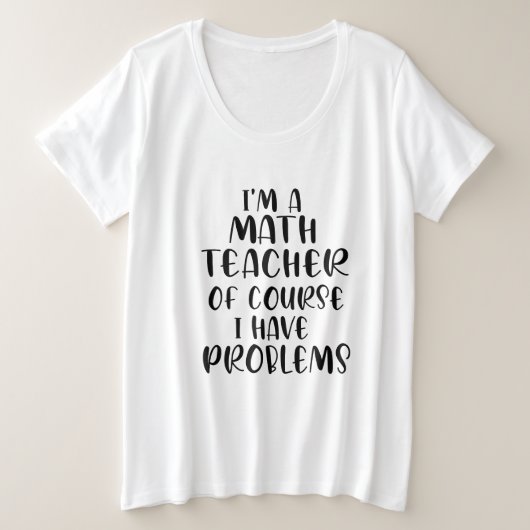 私は数学教師です。もちろん問題があります プラスサイズTシャツ (デザイン正面)