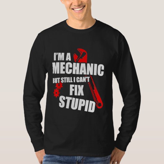 私は整備士だが、まだ私は愚かな修正できない Tシャツ (正面)