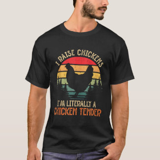 私は文字通りチキンテンダーおもしろいを育てる Tシャツ