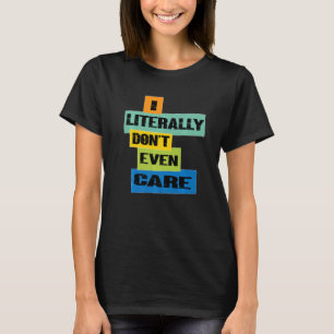 私は文字通り気にもない – おもしろいヴィンテージ引用文 Tシャツ