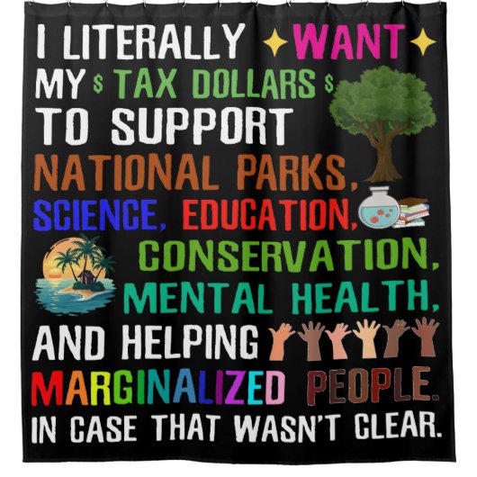 私は文字通り自分の税金が欲しい シャワーカーテン (正面)