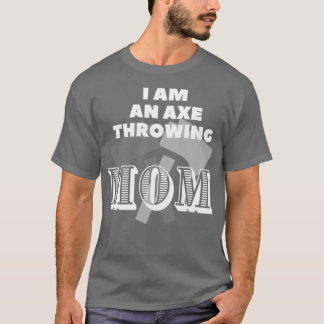 私は斧で母クラシックのTシャツを投げる Tシャツ