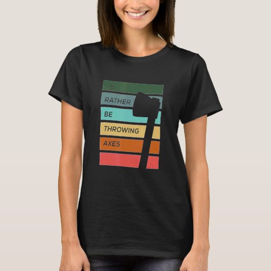 私は斧を投げるほうがいい Tシャツ (正面)