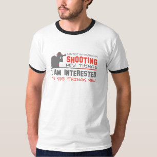 私は新しいことに興味がない射撃、 発砲 Tシャツ