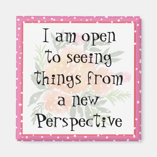 私は新しい視点から物事を見る機会がある マグネット (正面)