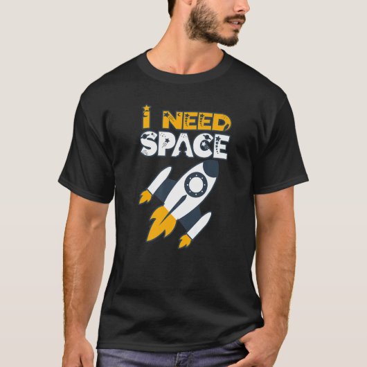 私は新進の宇宙飛行士と天文学者のための宇宙が必要だ Tシャツ (正面)