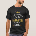 私は新郎保のマーの祖母にはなれない Tシャツ<br><div class="desc">新郎保の結婚のおばあちゃんじゃ結婚ない</div>
