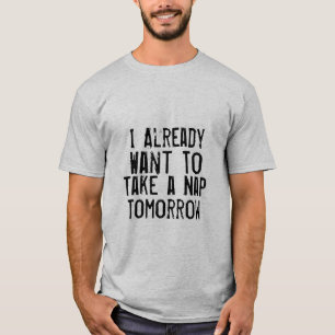 私は既に昼寝のおもしろいなTシャツを明日取りたいと思います Tシャツ