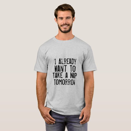 私は既に昼寝のおもしろいなTシャツを明日取りたいと思います Tシャツ (正面フル)